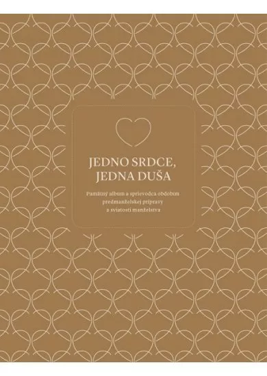 Jedno srdce, jedna duša - Pamätný album a sprievodca obdobím predmanželskej prípravy a sviatosti manželstva