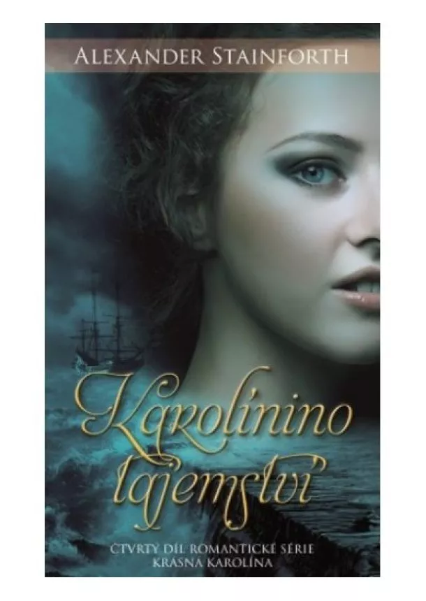 Alexander Stainforth - Karolínino tajemství - Čtvrtý díý díl romantické série Krásná Karolína