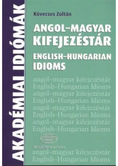 Angol-magyar kifejezéstár /English-hungarian idioms