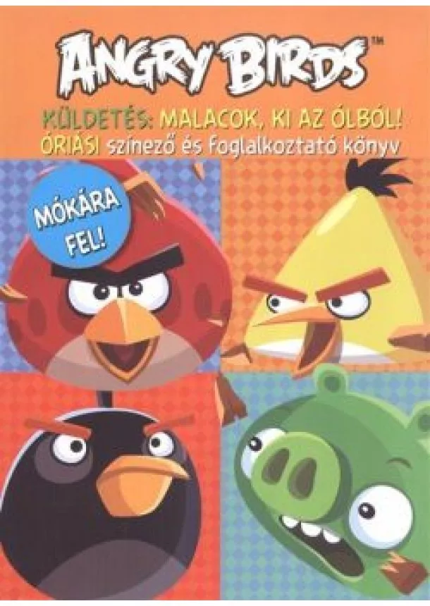 Foglalkoztató Könyv - Angry Birds küldetés: Malacok, ki az ólból! /Óriási színező és foglalkoztató könyv