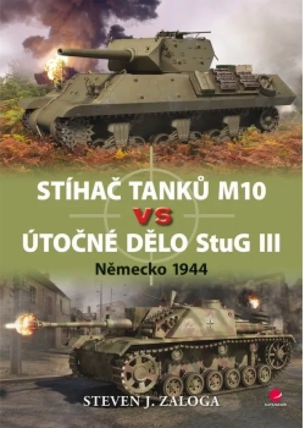 Steven J. Zaloga - Stíhač tanků M10 vs útočné dělo Stug III - Německo 1944