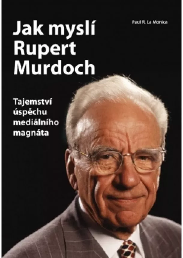 Paul R. La Monica - Jak myslí Rupert Murdoch