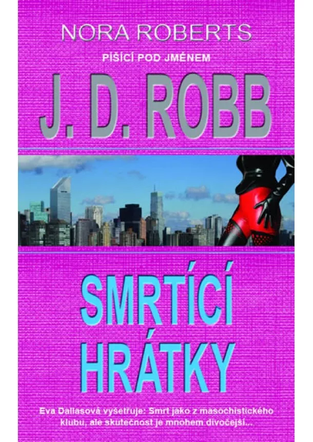 J. D. Robb - Smrtící hrátky