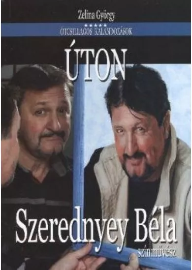 ÚTON - SZEREDNYEY BÉLA SZÍNMŰVÉSZ