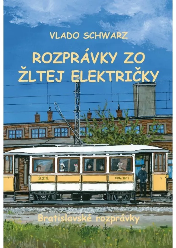 Vlado Schwarz - Rozprávky zo žltej električky - Bratislavské rozprávky