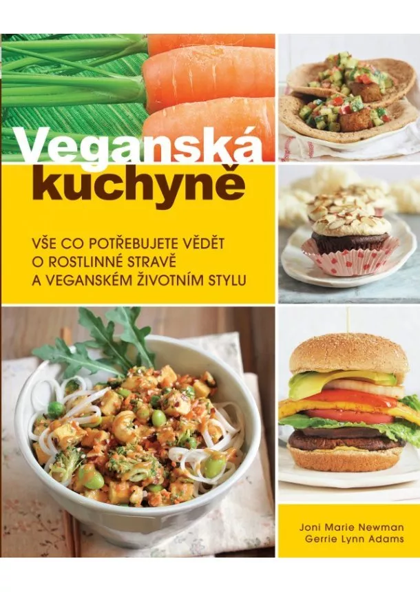 Joni Marie Newman, Gerrie Lynn Adams - Veganská kuchyně - Vše co potřebujete vědět o rostlinné stravě a veganském životním stylu