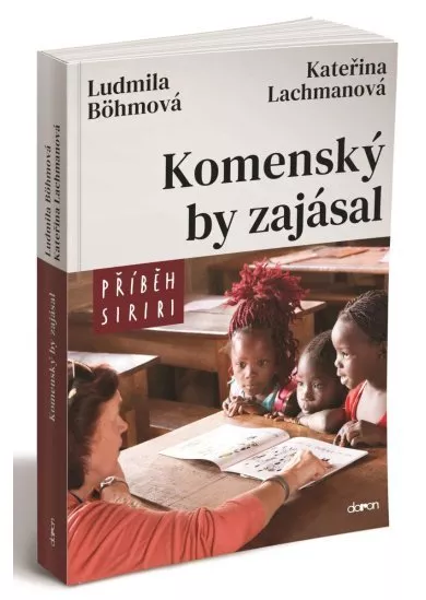 Komenský by zajásal - Příběh Siriri