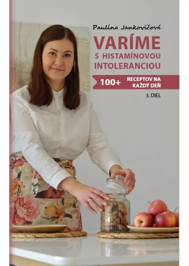 Paulína Jankovičová - Varíme s histamínovou intoleranciou 3.diel - 100+ receptov na každý deň