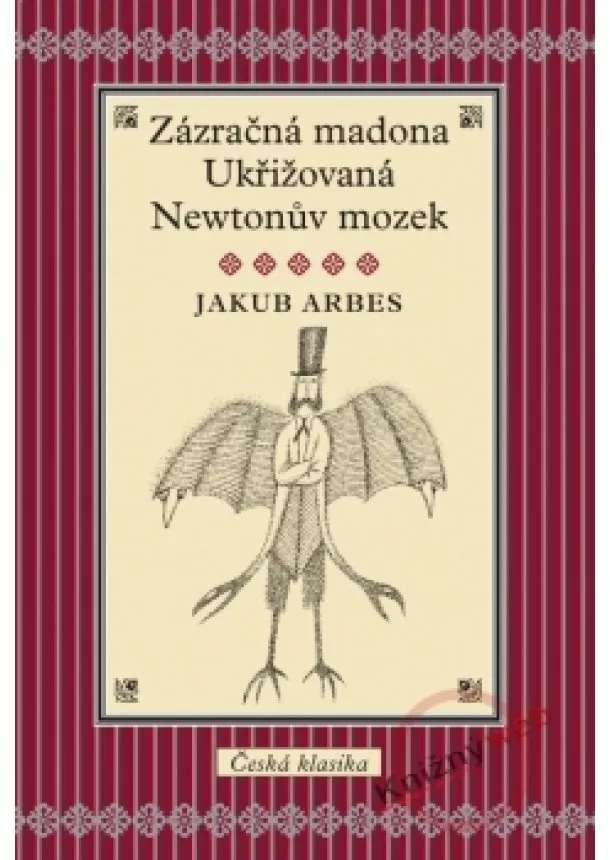 Jakub Arbes - Zázračná madona, Ukřižovaná, Newtonuv mozek