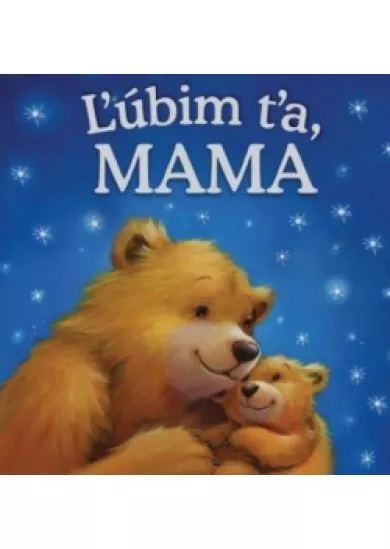 Ľúbim ťa, mama