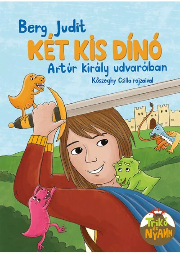 Berg Judit - Két kis dinó Arthur király udvarában