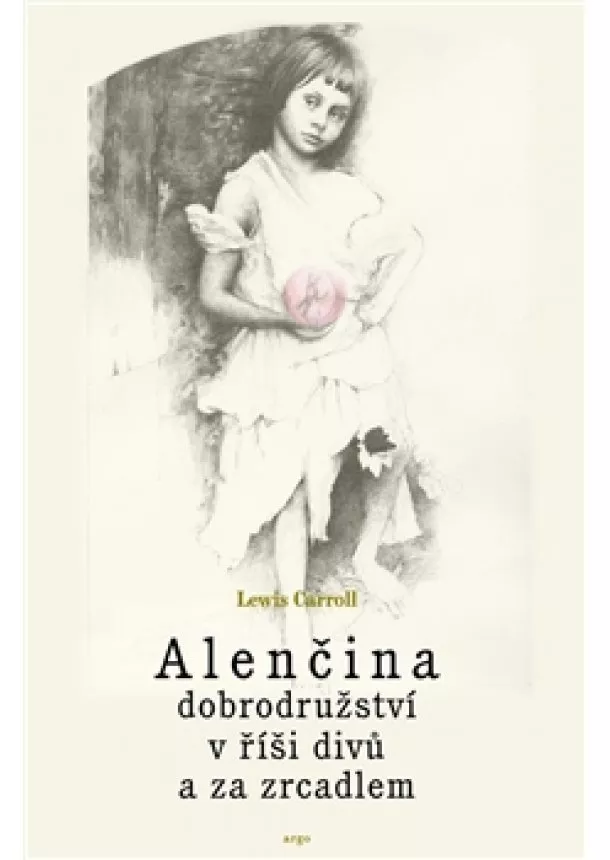 Lewis Carroll - Alenčina dobrodružství v říši divů a za zrcadlem