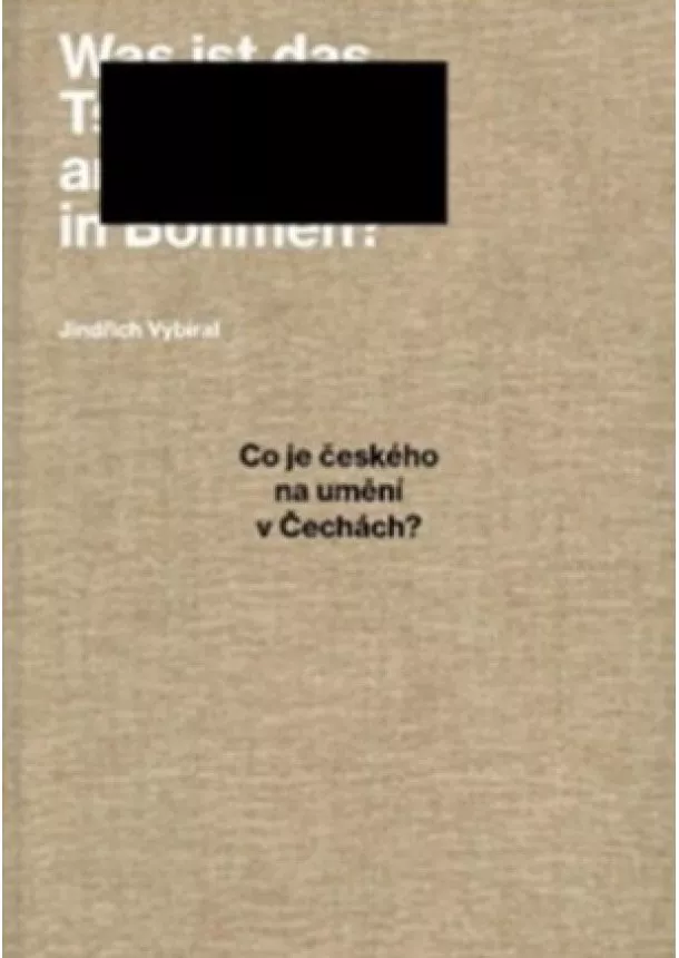 Jindřich Vybíral  - Co je českého na umění v Čechách? - Vybrané texty z let 2004–2021