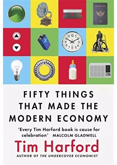 Fifty Things That Made the Modern Economy