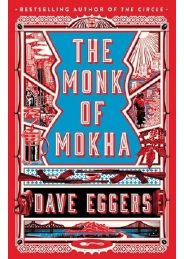 Dave Eggers - The Monk of Mokha