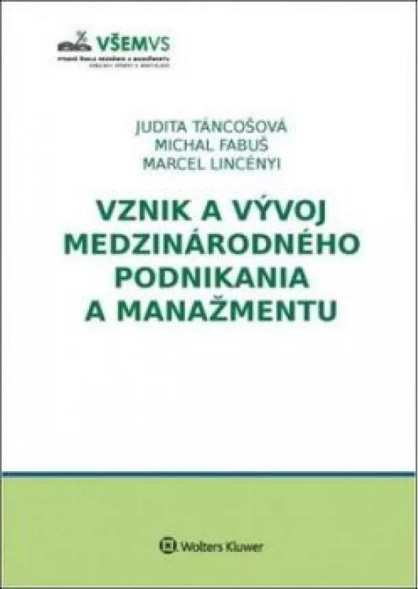 Táncošová Judita, Michal Fabuš, Lincényi Marcel - Vznik a vývoj medzinárodného podnikania a manažmentu