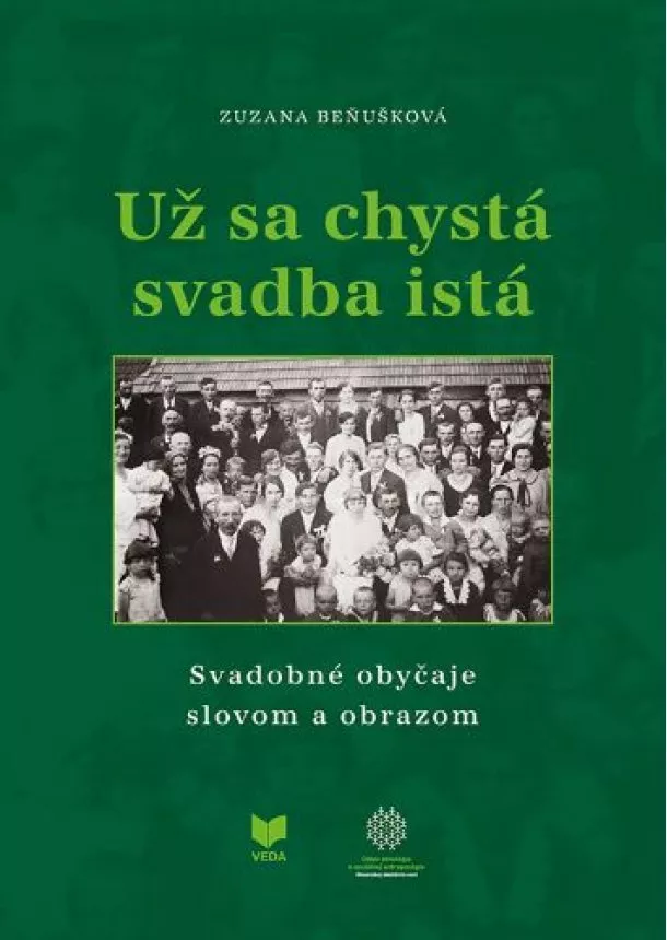 Zuzana Beňušková - Už sa chystá svadba istá - Svadobné obyčaje slovom a obrazom