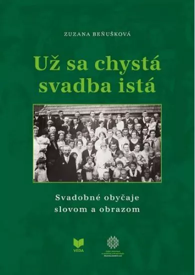 Už sa chystá svadba istá - Svadobné obyčaje slovom a obrazom