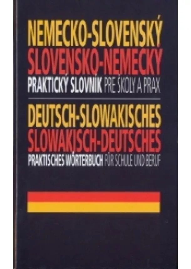 Kovácsová, Péchyová, Vokounová - NEMECKO-SLOVENSKÝ SLOVENSKO-NEMECKÝ PRAKTICKÝ SLOVNÍK PRE ŠKOLY