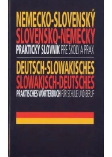 NEMECKO-SLOVENSKÝ SLOVENSKO-NEMECKÝ PRAKTICKÝ SLOVNÍK PRE ŠKOLY