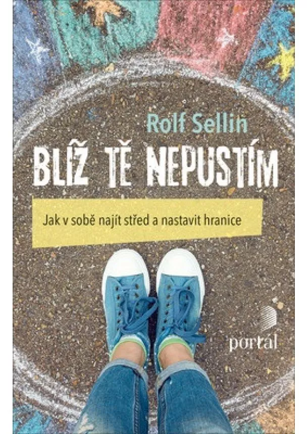 Rolf Sellin - Blíž tě nepustím - Jak v sobě najít střed a nastavit hranice