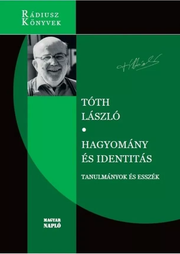 Tóth László - Hagyomány és identitás - Tanulmányok és esszék - Rádiusz Könyvek