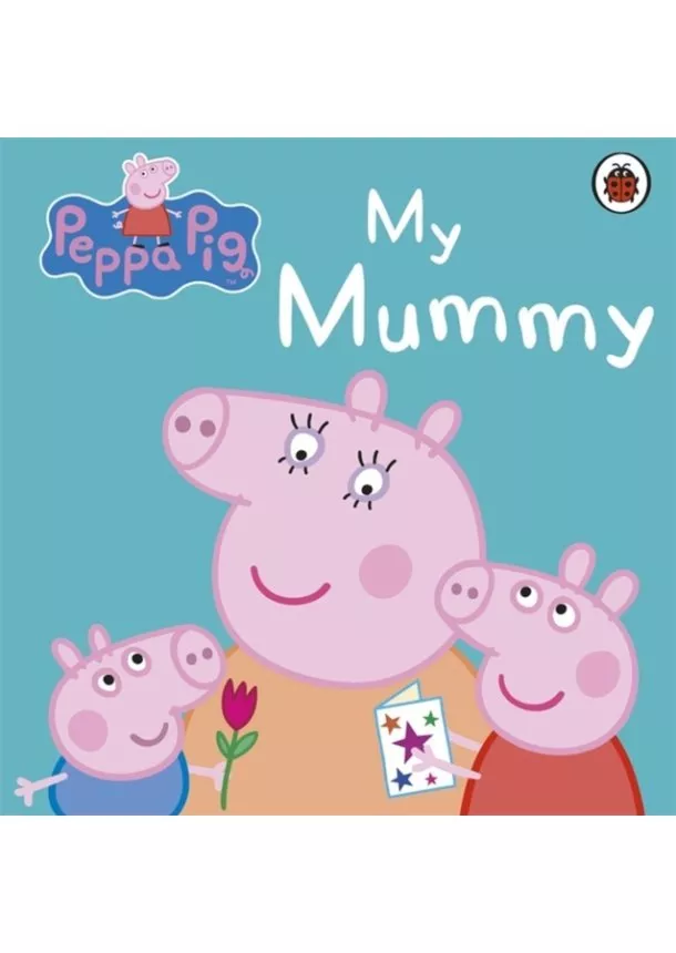  Peppa Pig - Peppa Pig: My Mummy