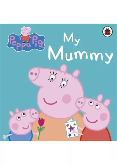 Peppa Pig: My Mummy