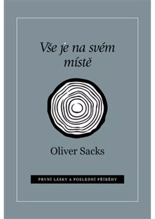 Oliver Sacks - Vše je na svém místě - První lásky a poslední příběhy