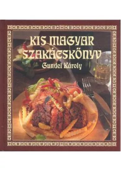 KIS MAGYAR SZAKÁCSKÖNYV - GUNDEL