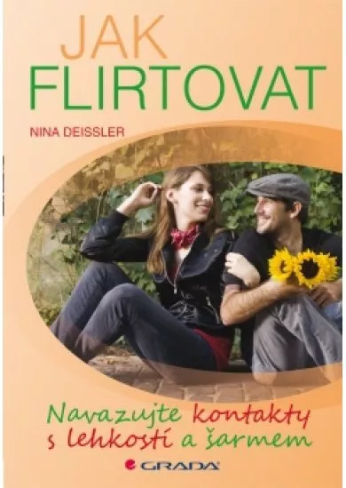 Jak flirtovat - Navazujte kontakty s lehkostí a šarmem