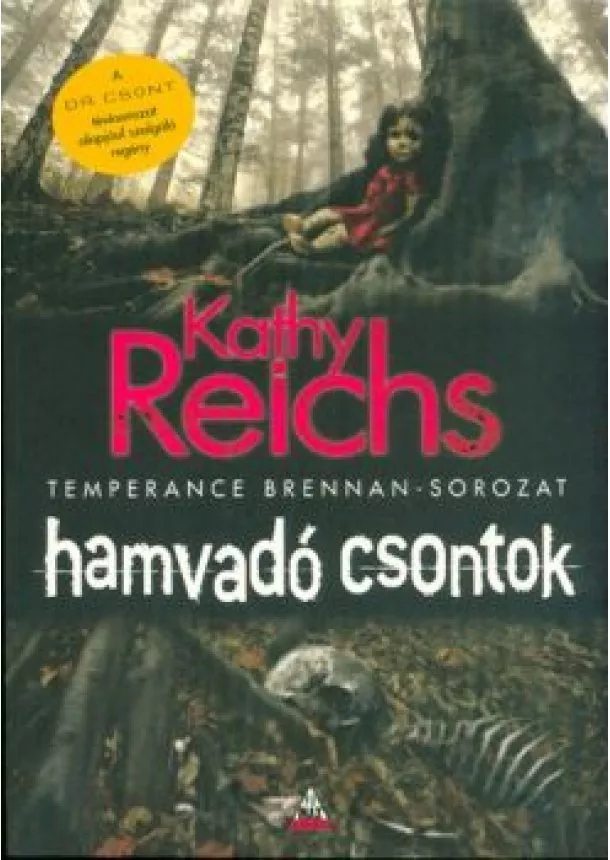 Kathy Reichs - Hamvadó csontok  /Temperance Brennan-sorozat