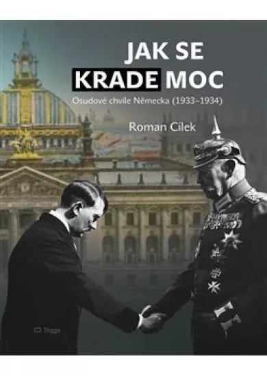 Jak se krade moc - Osudové chvíle Německa (1933-1934)