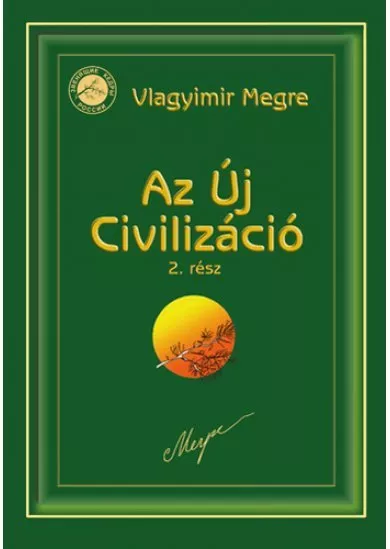 Az ​új civilizáció 2 (Oroszország Zengő Cédrusai 9.)