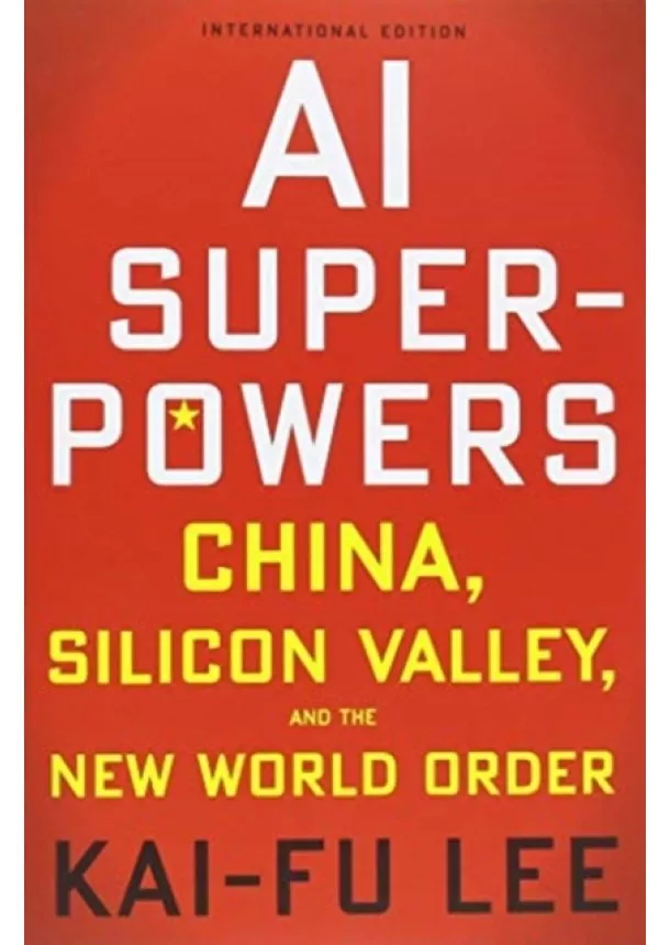 Kai-Fu Lee - AI Superpowers: China