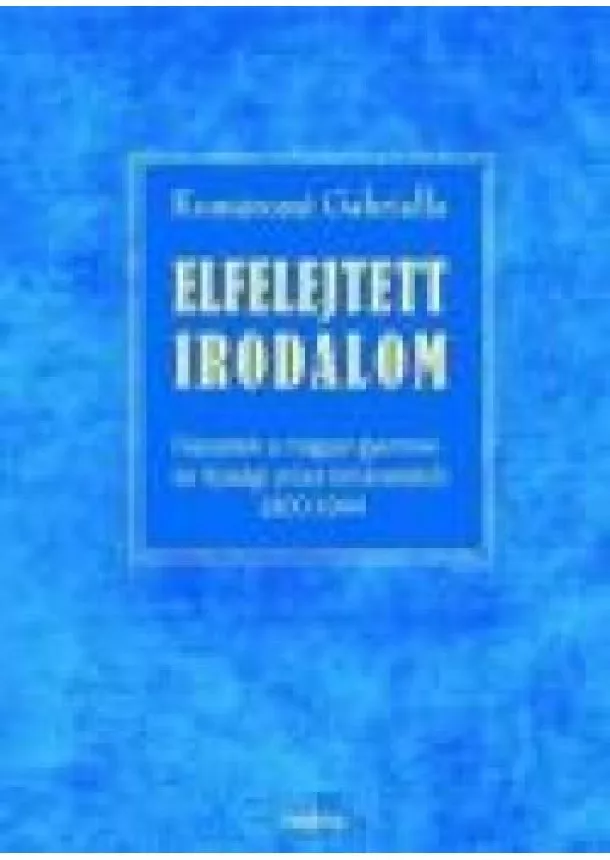 Komáromi Gabriella - ELFELEJTETT IRODALOM