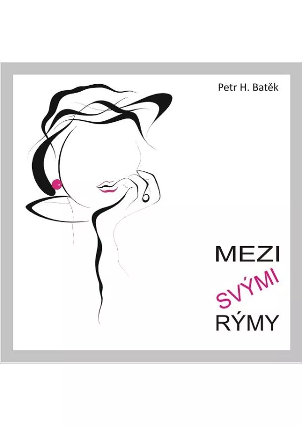 Petr H. Batěk - Mezi svými rýmy