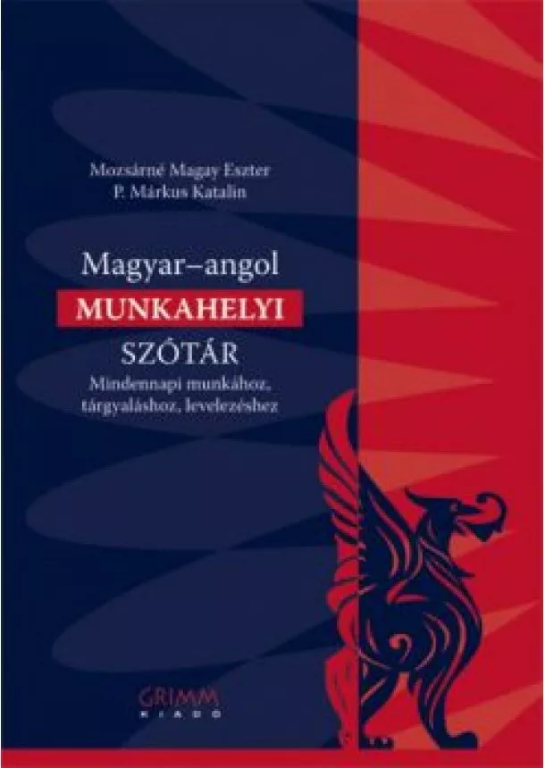 P. Márkus Katali - Magyar-angol munkahelyi szótár /Mindennapi munkához, tárgyaláshoz, levelezéshez