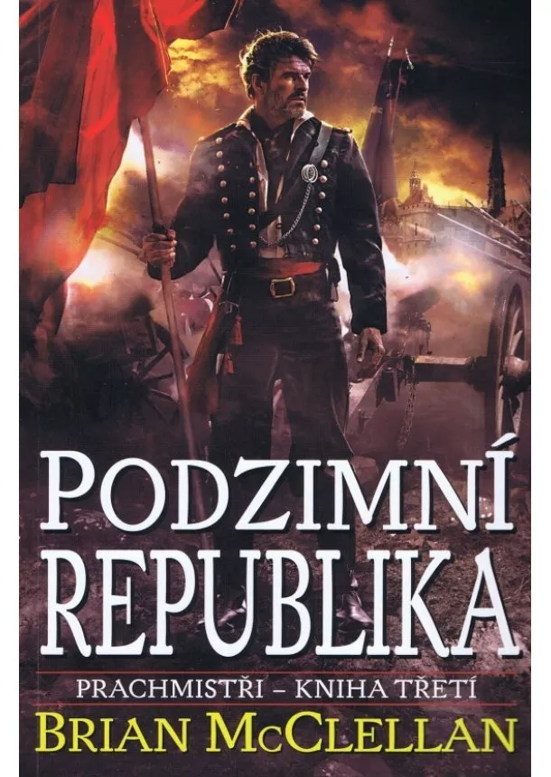 Brian McClellan - Prachmistři 3 - Podzimní republika