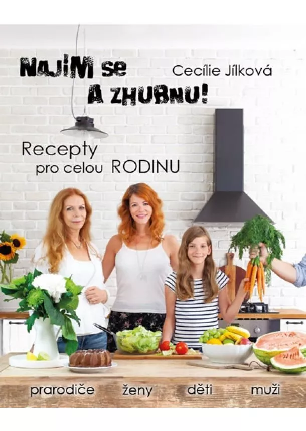 Cecílie Jílková - Najím se a zhubnu! - Recepty pro celou r