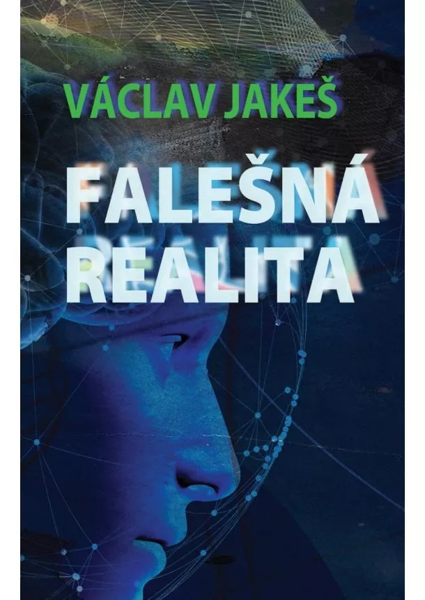 Václav Jakeš - Falešná realita