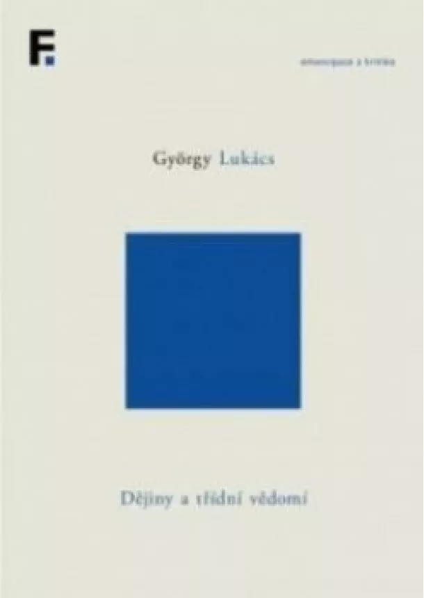 György Lukács - Dějiny a třídní vědomí (svazek 5) - Studie o marxistické dialektice