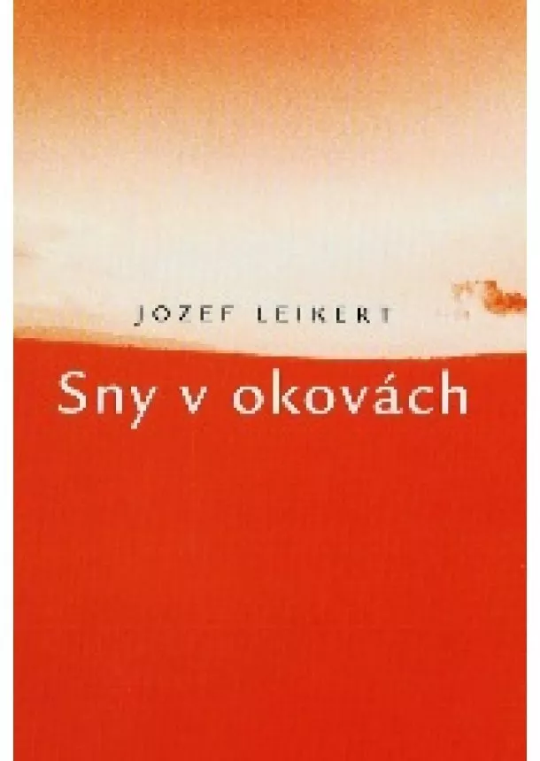 Jozef Leikert - Sny v okovách