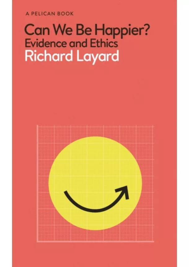 Richard Layard, George Ward - Can We Be Happier