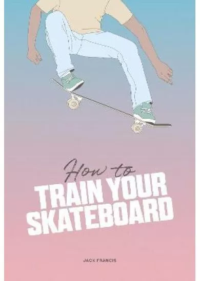 How to Train Your Skateboard