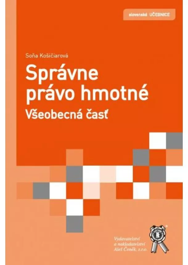 Soňa Košičiarová - Správne právo hmotné. Všeobecná časť