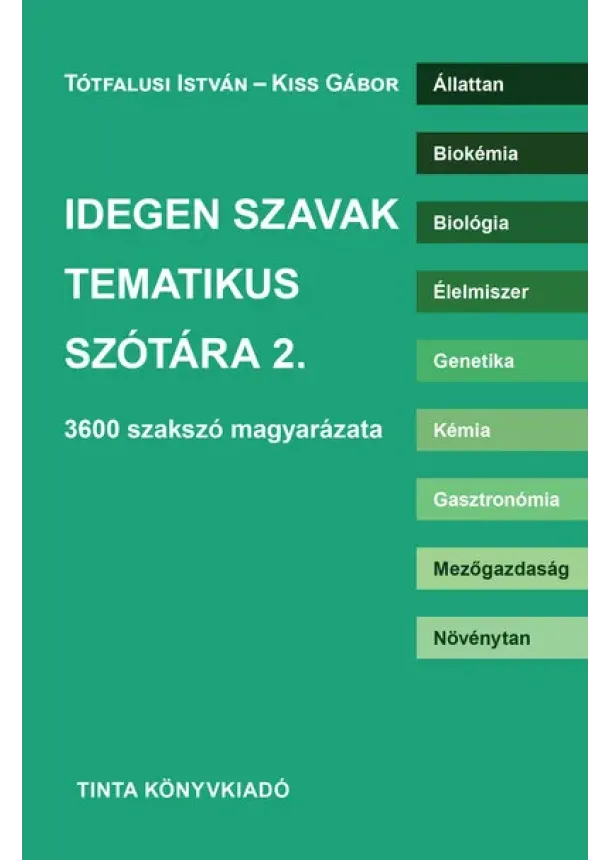 Tótfalusi István - Idegen szavak tematikus szótára 2. - 3600 szakszó magyarázata