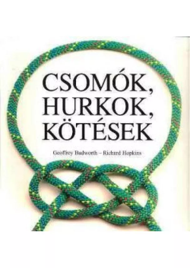 Geoffrey Budworth Richard Hopkins - CSOMÓK, HURKOK, KÖTÉSEK