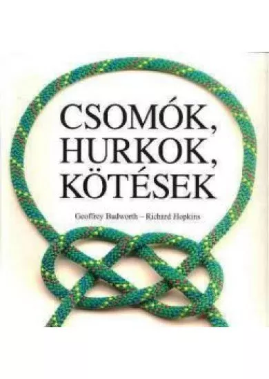 CSOMÓK, HURKOK, KÖTÉSEK