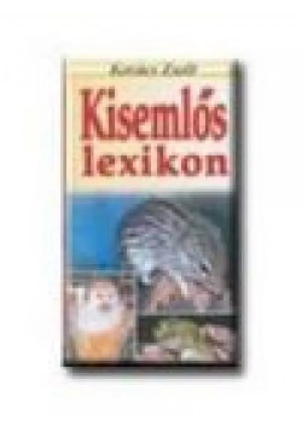 Kovács Zsolt - KISEMLŐS LEXIKON